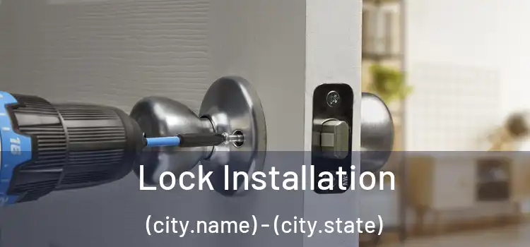 Lock Installation (city.name) - (city.state)